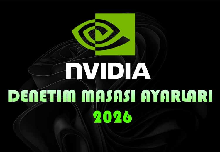 Nvidia Denetim Masası ayarları nasıl olmalı?