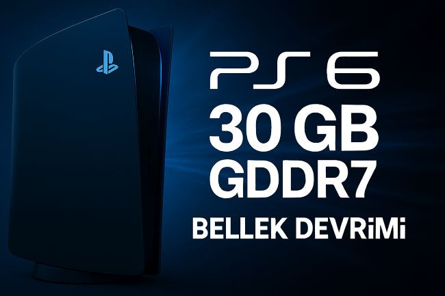 PlayStation 6'da Bellek Devrimi: 30 GB GDDR7 Geliyor.