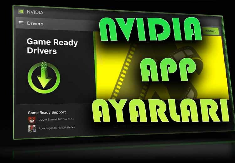 NVIDIA APP Ayarları Nasıl olmalı