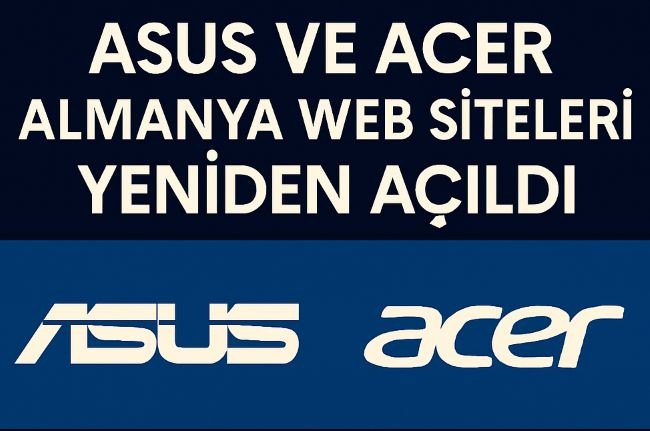 Asus ve Acer Almanya Web Siteleri Yeniden Açıldı