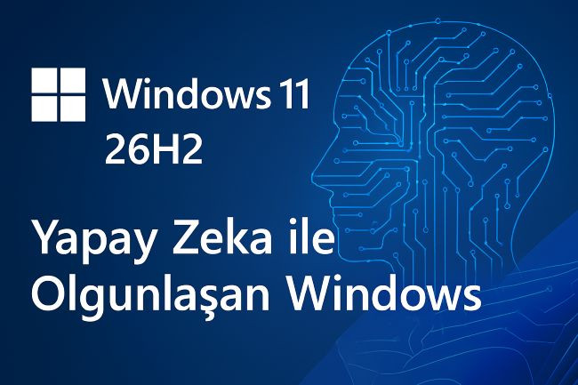 Windows 11 26H2 Neler getiriyor?