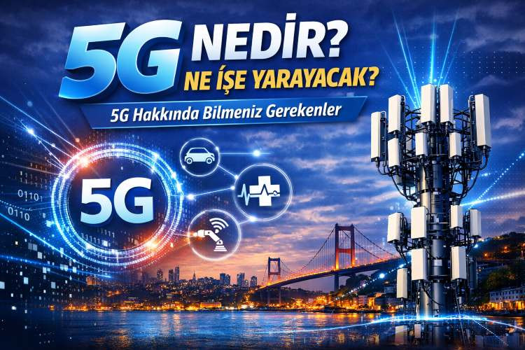 Türkiye’de 5G Hakkında Bilmeniz Gerekenler