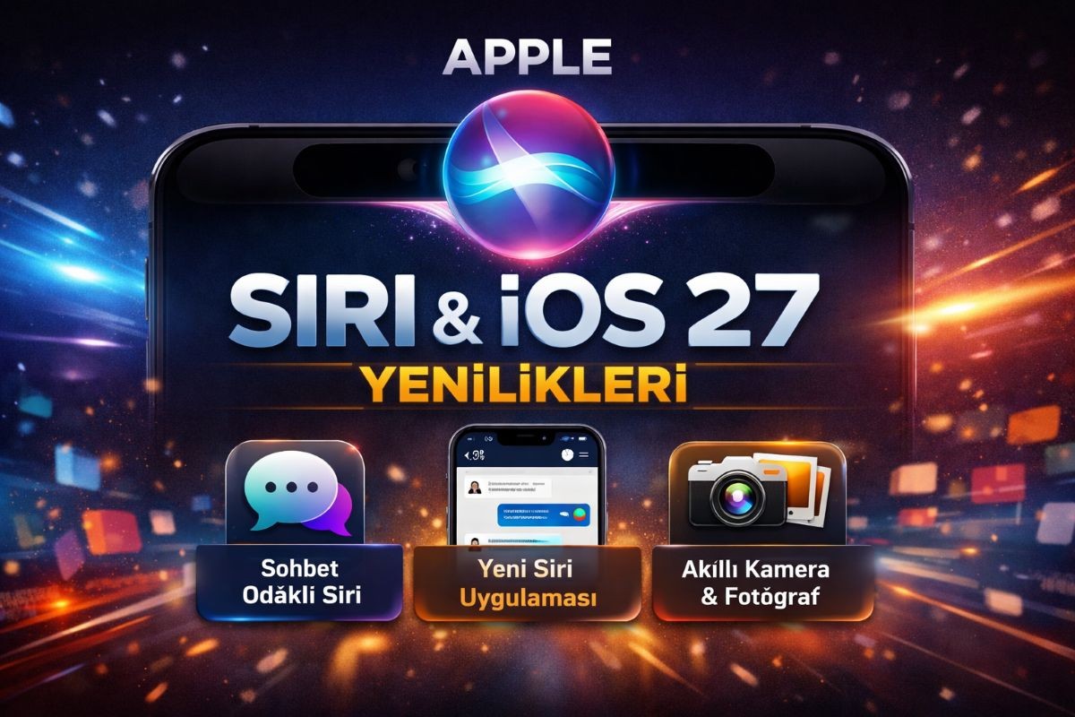 Apple’dan Siri ve iOS 27 için büyük yenilikler yolda