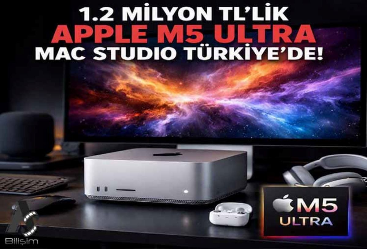 1.2 Milyon TL'lik Apple M5 Ultra Mac Studio Türkiye'de!