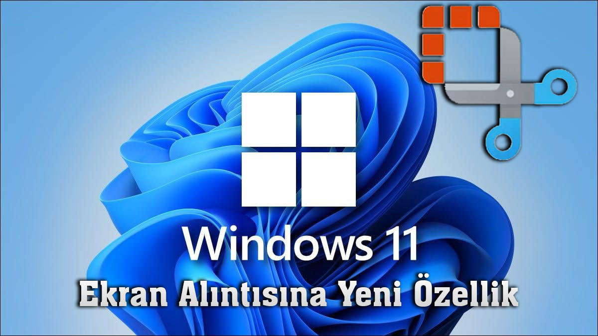 Windows Ekran Alıntısı Aracına yeni özellikgeliyor.