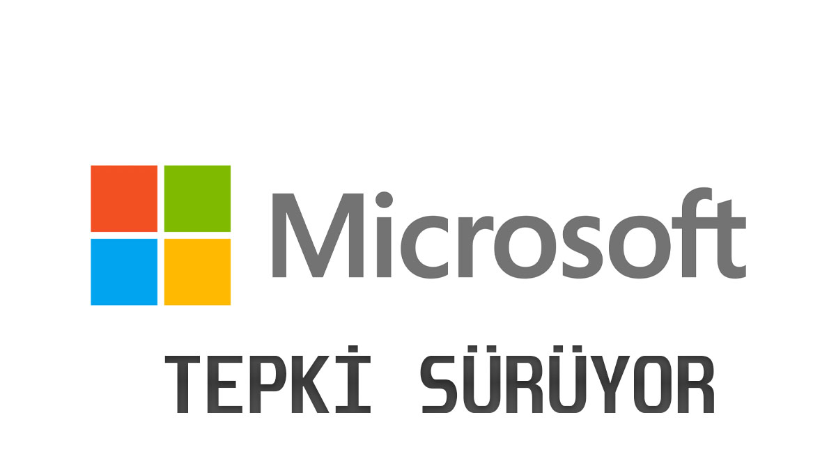 Microsoft’ta tepkiler sürüyor.