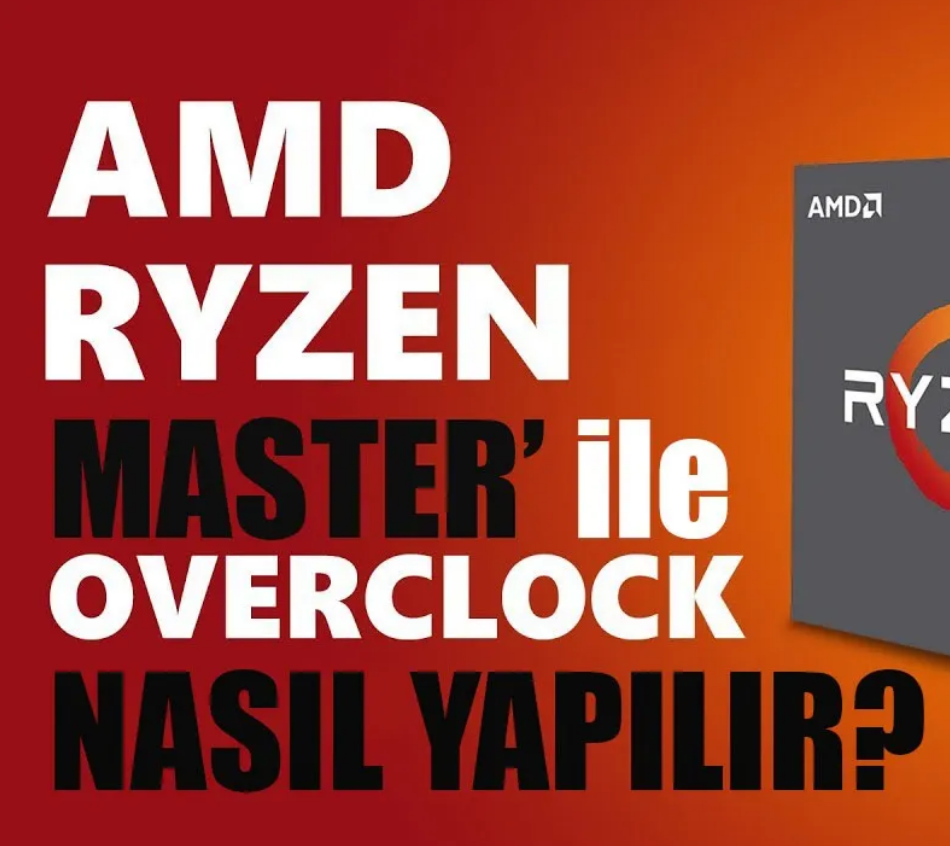 AMD Ryzen Master Nedir?