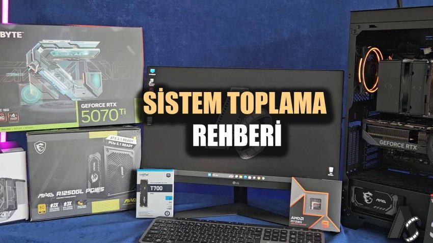 Sistem Toplama Rehberi – 2025