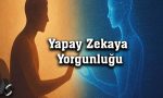 Yapayzekayayorgunluğu